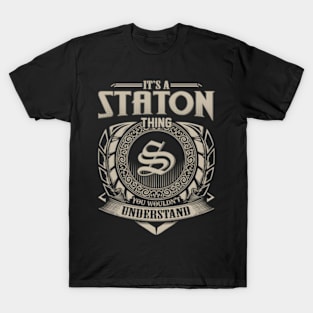 It'S A Staton Thing You Wouldn'T Understand T-Shirt